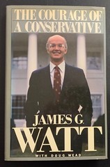 The Courage of a Conservative – James G Watt – Signed Copy – 1985 – 221 pages
