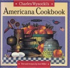 Charles Wysocki’s Americana Cookbook – Hardcover By Miller, Joni – GOOD