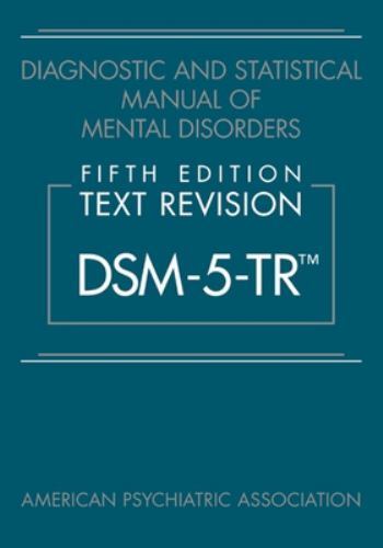 Diagnostic and Statistical Manual of Mental Disorders : DSM-5-TR by American…
