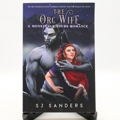 The Orc Wife: A Ladies and Monsters Romance by S J Sanders – SIGNED by AUTHOR