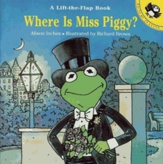 Where Is Miss Piggy? (Lift-the-Flap) by Alison Inches