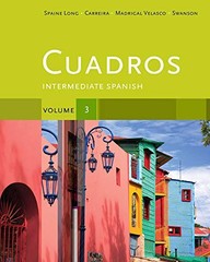 CUADROS STUDENT TEXT, VOLUME 3 OF 4: INTERMEDIATE SPANISH By Spaine Sheri Long