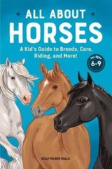 All About Horses: A Kids Guide to Breeds, Care, Riding, and More – VERY GOOD