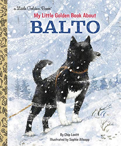 MY LITTLE GOLDEN BOOK ABOUT BALTO By Charles Lovitt & Sophie Allsopp – Hardcover