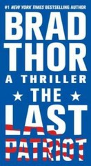 The Last Patriot: A Thriller (The Scot Harvath Series) By Thor, Brad – VERY GOOD
