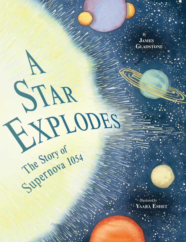 A Star Explodes: The Story of Supernova 1054 by Gladstone