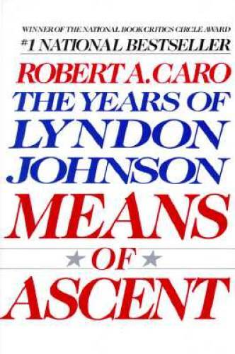 Means of Ascent (The Years of Lyndon Johnson) – Paperback – GOOD