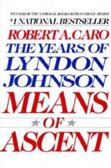 Means of Ascent (The Years of Lyndon Johnson) – Paperback – GOOD