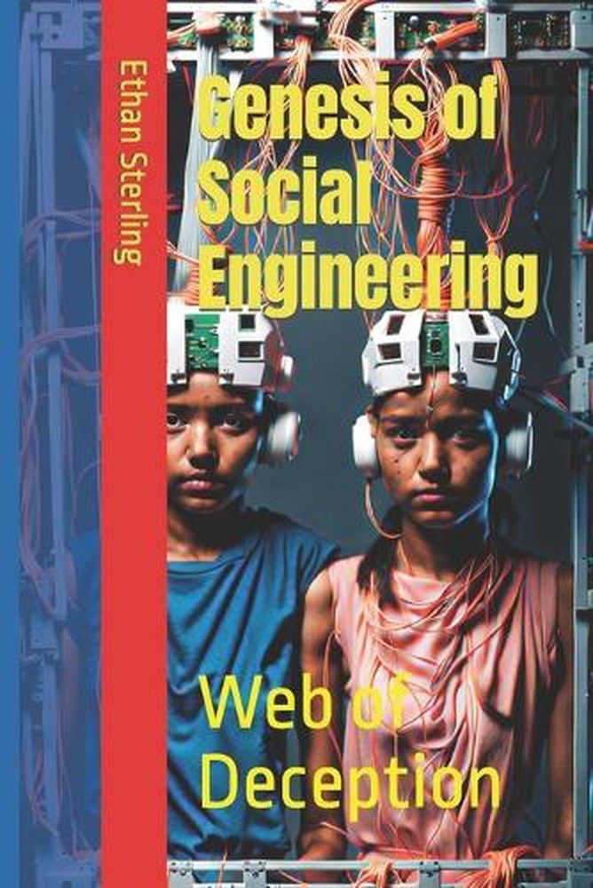 Genesis of Social Engineering: Web of Deception by Ethan S. Sterling Paperback B