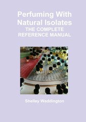 Perfuming With Natural Isolates by Shelley Waddington