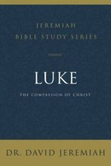 Luke: The Compassion of Christ (Jeremiah Bible Study Series) – VERY GOOD