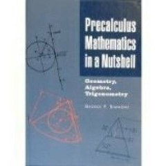 Precalculus mathematics in a nutshell: Geometry, algebra, trigonometry – GOOD