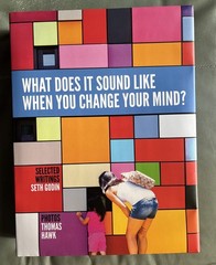 What Does It Sound Like When You Change Your Mind? by Seth Godin (2016)