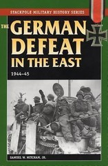 The German Defeat in the East: 1944-45 (Stackpole Military History Series) Samu