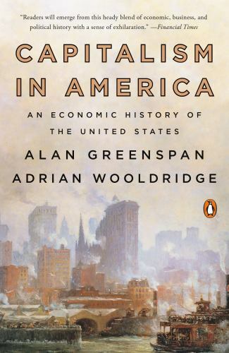 Capitalism in America: An Economic History of the United States Greenspan, Alan