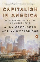 Capitalism in America: An Economic History of the United States Greenspan, Alan