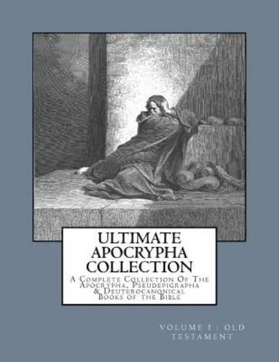 Ultimate Apocrypha Collection [Volume I: Old Testament]: A Complete Collect…