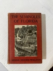 Vintage 1910 The Seminoles Of Florida Minnie Moore-Willson Red Cloth HC History