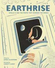 Earthrise: Apollo 8 and the Photo That Changed the World by Gladstone, James, Ac