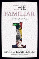 The Familiar, Volume 1: One Rainy Day in May by Mark Z Danielewski