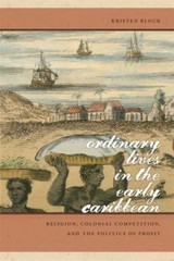 Ordinary Lives in the Early Caribbean: Religion, Colonial Competition, and the P
