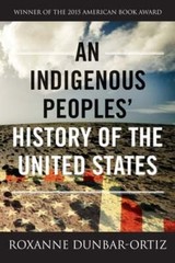 An Indigenous Peoples’ History of the United States by Roxanne Dunbar-Ortiz