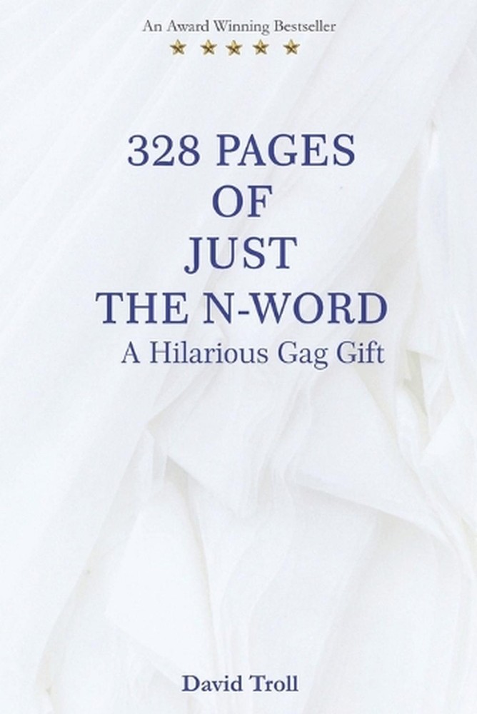 328 Pages of Just the N-Word: A Hilarious Gag Gift by David Troll Paperback Book
