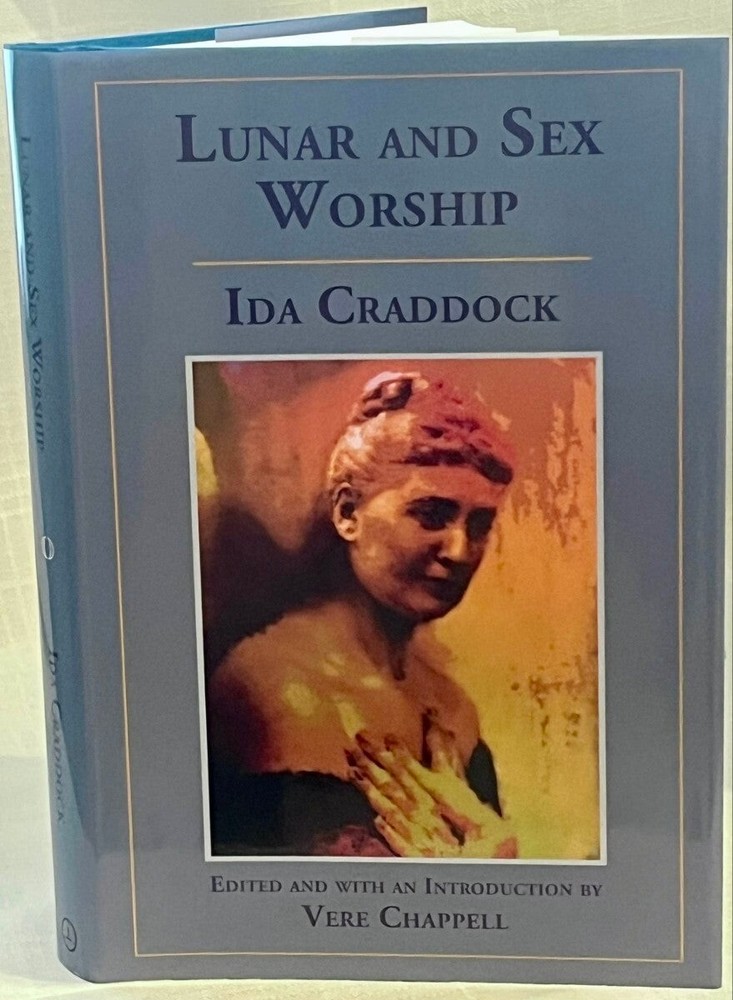 Ida Craddock, Vere Chappell / LUNAR AND SEX WORSHIP Signed 1st Edition 2010