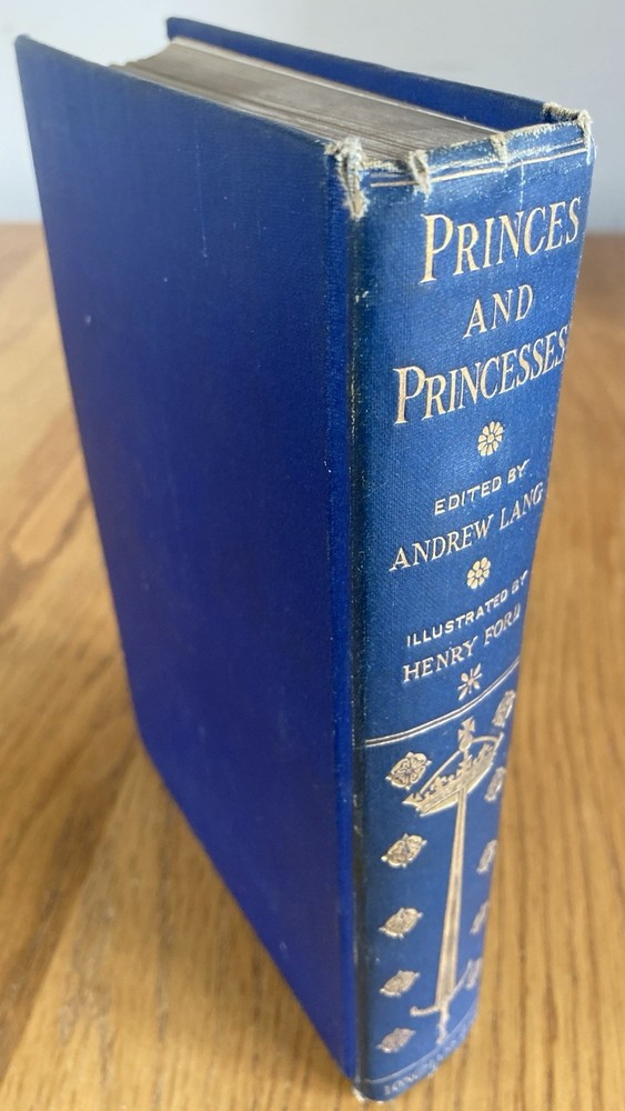 Princes and Princesses. Edited by Andrew Lang. Illus by Henry Ford. 1908 1st Ed.