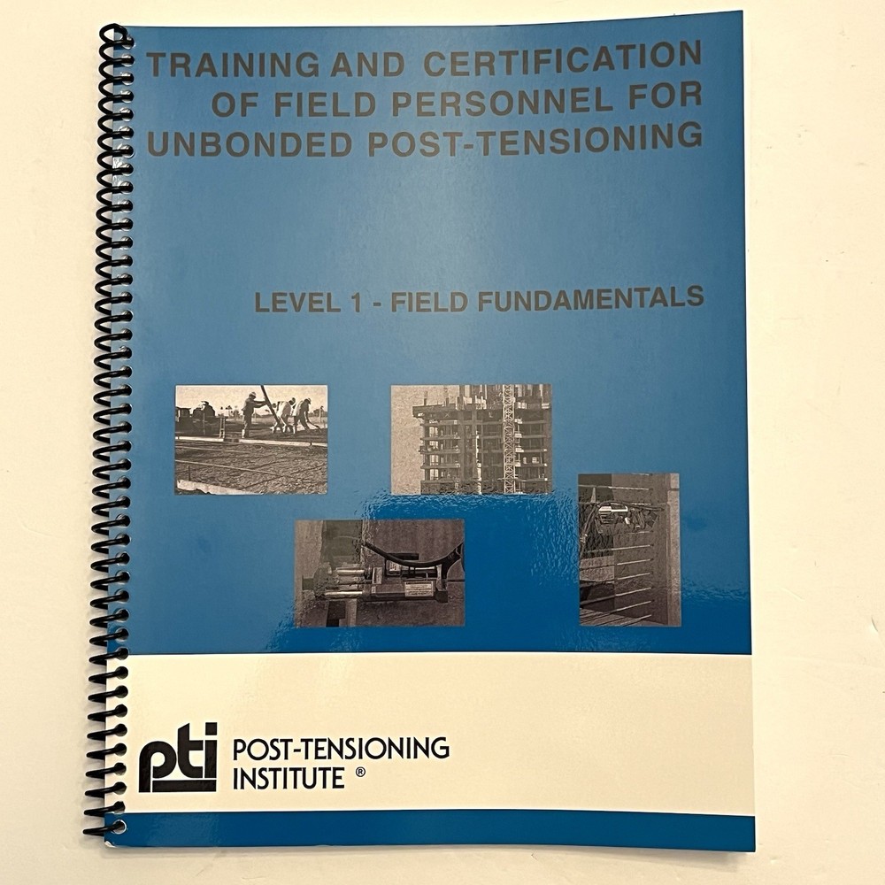 Training & Certification of Field Personnel For Unbonded Post-Tensioning Level 1