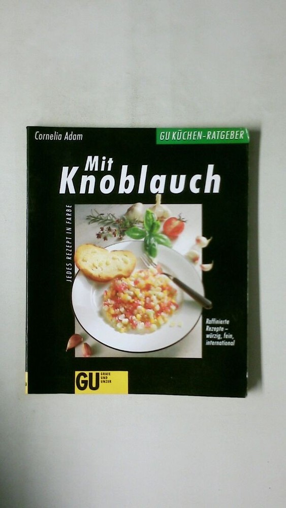 110924 Cornelia Adam MIT KNOBLAUCH raffinierte Rezepte – würzig, fein,