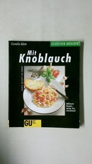 110924 Cornelia Adam MIT KNOBLAUCH raffinierte Rezepte – würzig, fein,