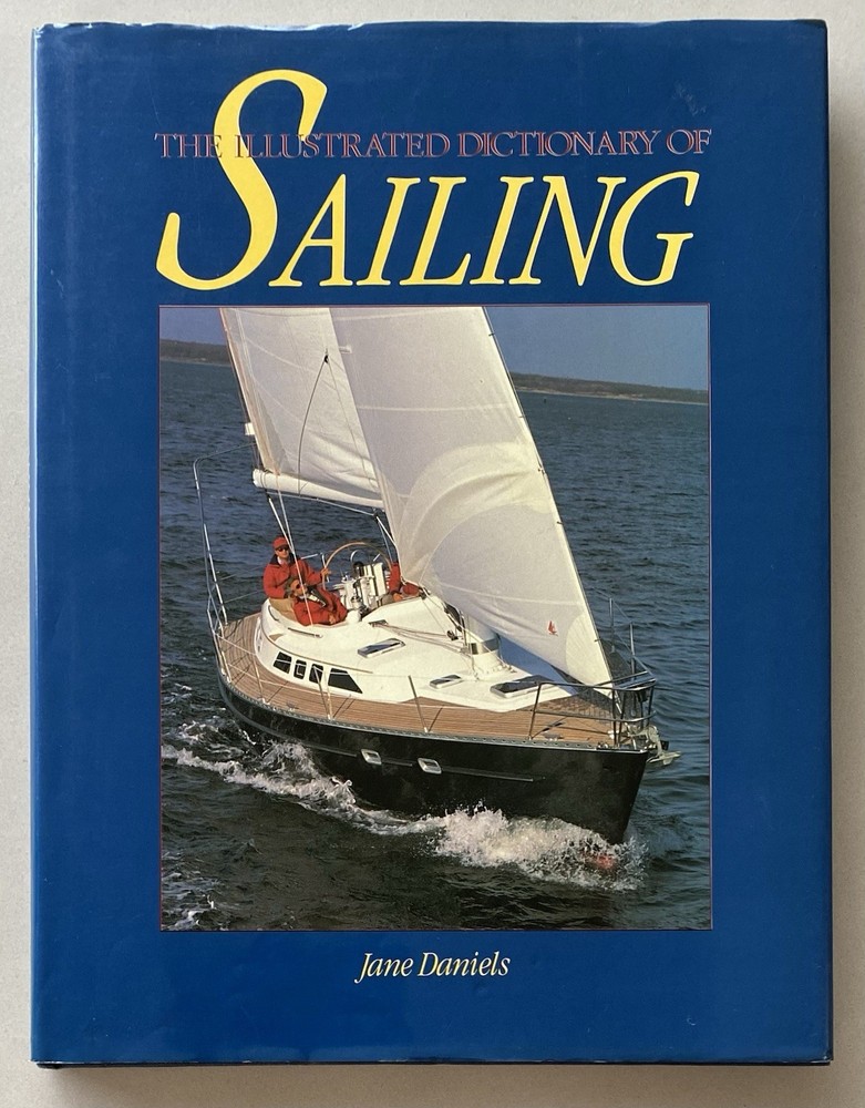 The Illustrated Dictionary of Sailing by Jane Daniels (1989 Ex-Library HCDJ)