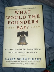 What Would the Founders Say?: A Patr- 9781595230744, Larry Schweikart, hardcover
