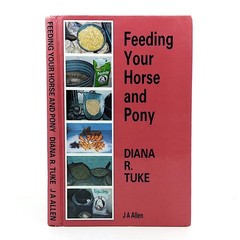 Feeding Your Horse and Pony by Diana R. Tuke (1988 Hardback, J.A. Allen) – Illus