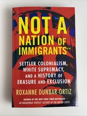 Roxanne Dunbar-Ortiz Not A Nation of Immigrants 2021 PB