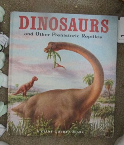 Giant Golden Book of Dinosaurs and Other Prehistoric Reptiles by Jane Werner…