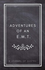 Adventures of An E.M.T.: A Journal of Quotes: Prompted Quote Journal (5.25in…