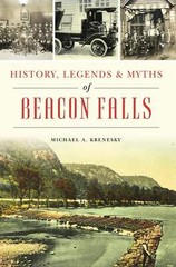 NEW The History Press History, Legends & Myths of Beacon Falls, CT 9781467150613
