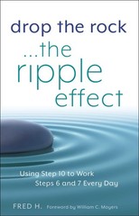 Drop the Rock–The Ripple Effect: Using Step 10 to Work Steps 6 and 7 Every …