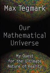 Our Mathematical Universe: My Quest for the Ultimate Nature of Reality