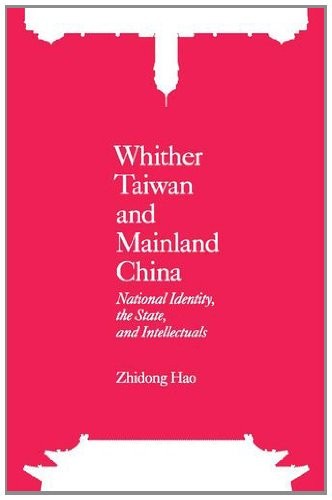 WHITHER TAIWAN AND MAINLAND CHINA: NATIONAL IDENTITY, THE By Zhidong Hao *VG+*