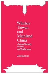 WHITHER TAIWAN AND MAINLAND CHINA: NATIONAL IDENTITY, THE By Zhidong Hao *VG+*