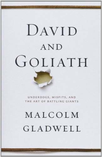 David and Goliath: Underdogs, Misfits, and the Art of Battling Giants – GOOD