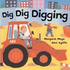 Dig Dig Digging – Hardcover By Mayo, Margaret – ACCEPTABLE
