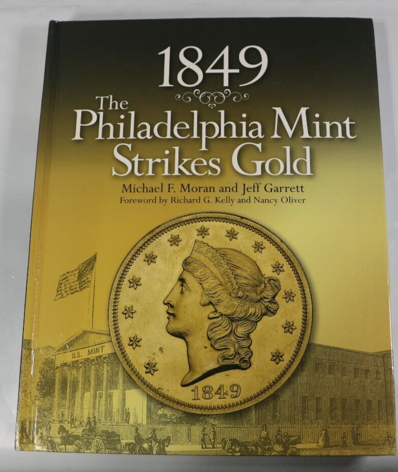 1849 : The Philadelphia Mint Strikes Gold by Jeff Garrett and Michael Moran…