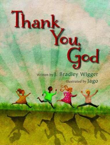 Thank You, God – Hardcover By Wigger, J. Bradley – GOOD
