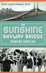 The Sunshine Skyway Bridge: Spanning Tampa Bay (Hardback or Cased Book)