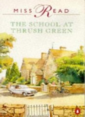 The School at Thrush Green (Thrush Green, Book 9) By Miss Read