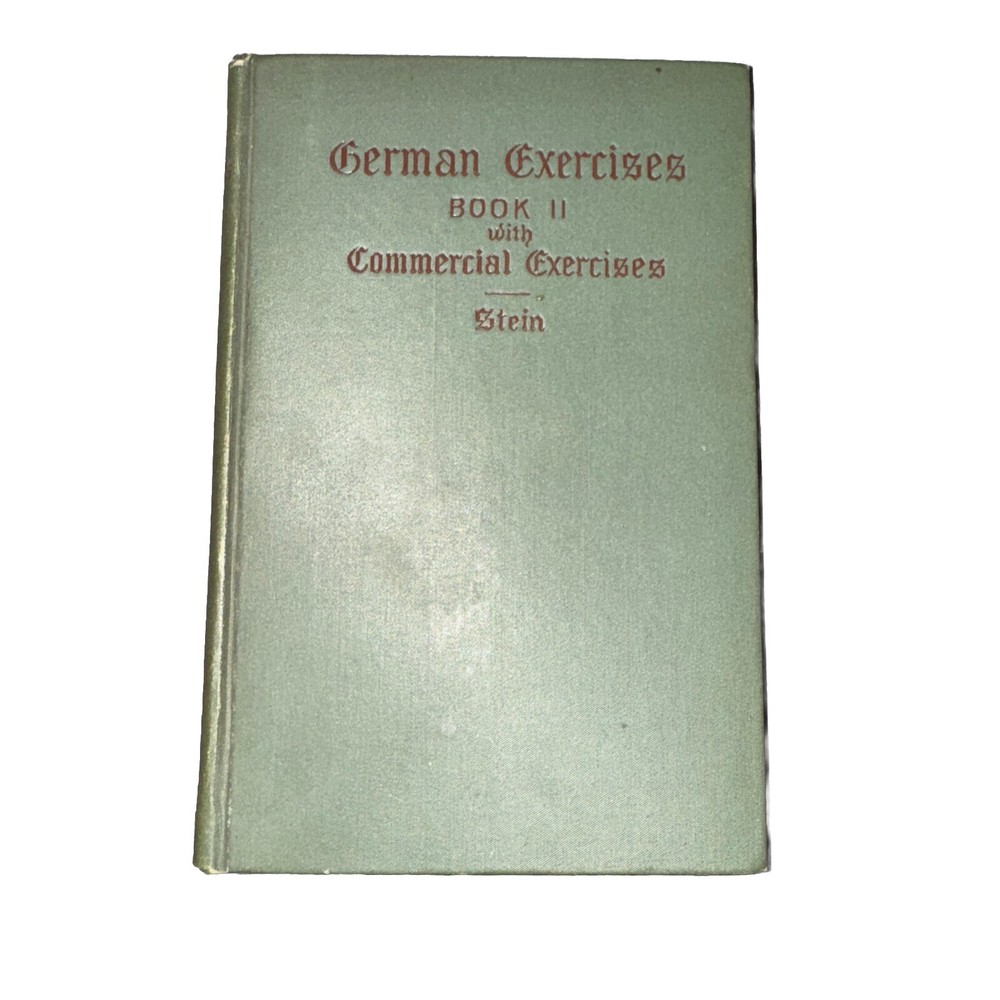 German Exercises Book II Material to Translate into German by Stein 1900